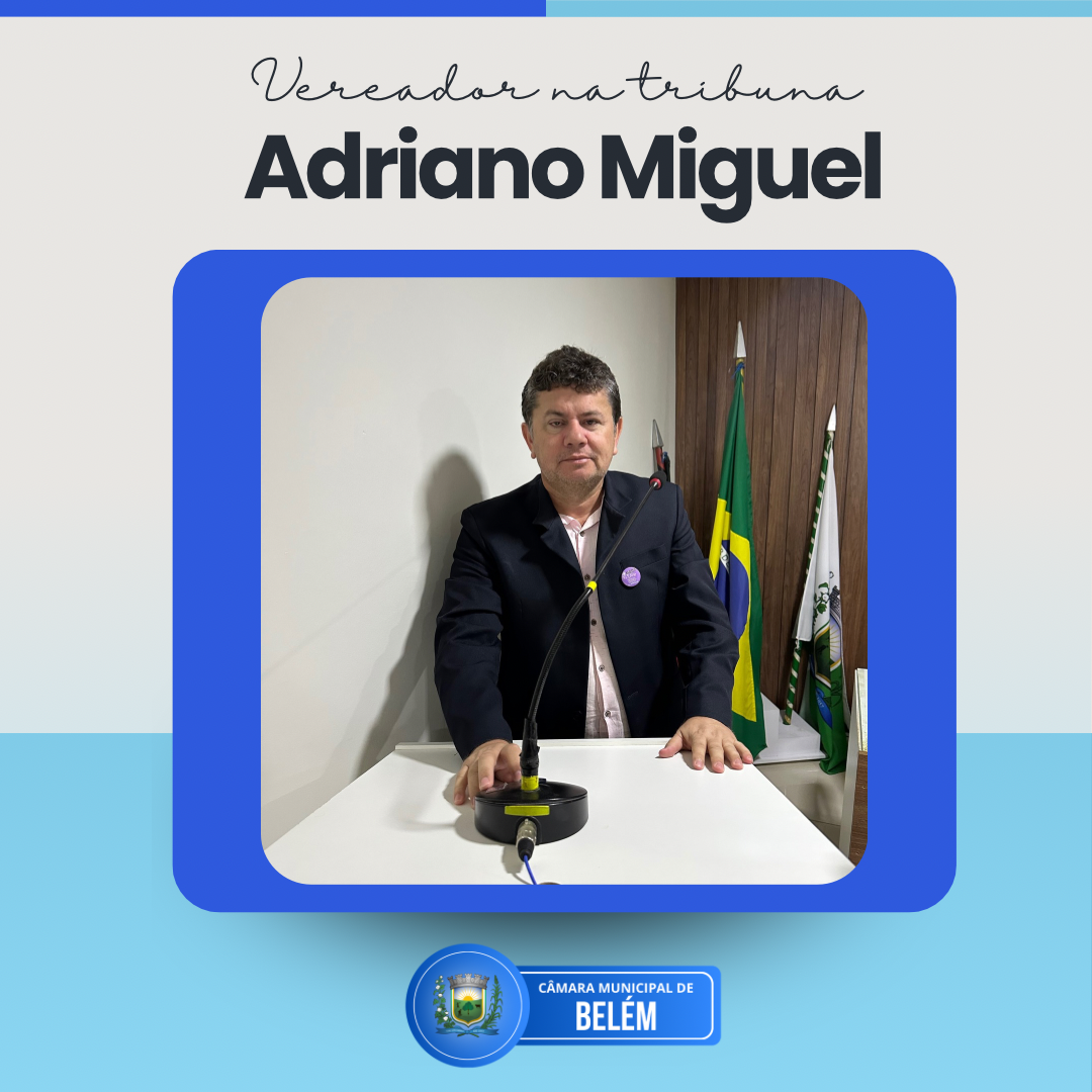 Vereador Adriano Miguel propõe homenagem a atletas de taekwondo e destaca avanços na saúde, educação e infraestrutura de Belém