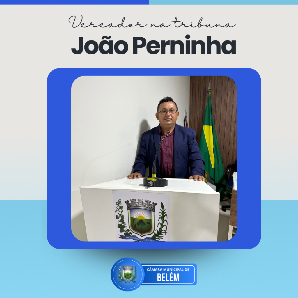 Vereador João Perninha Elogia Colegas e Critica Atitude da Base de Situação em Sessão da Câmara